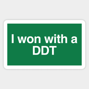 I won with a DDT Magnet